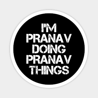 Pranav Name T Shirt - Pranav Doing Pranav Things Magnet